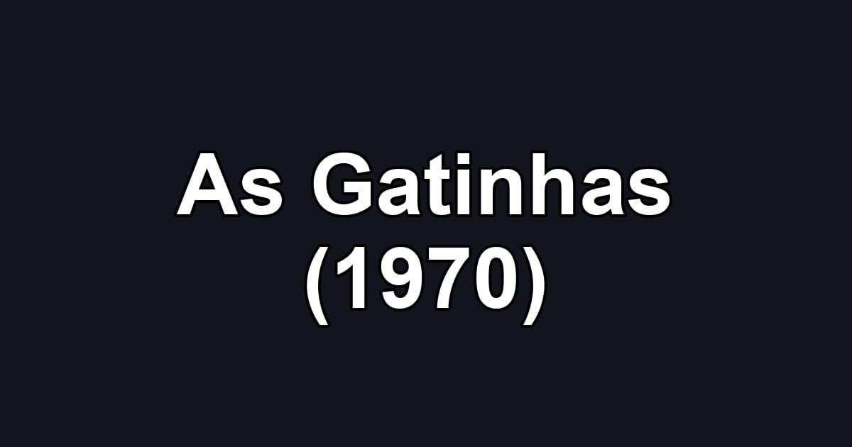 As Gatinhas (1970)