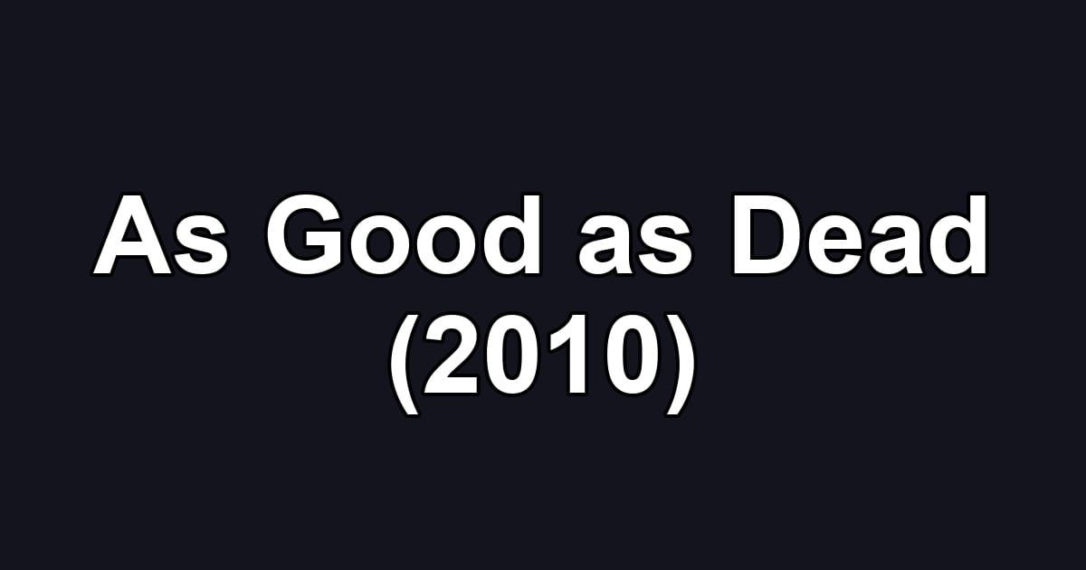 As Good as Dead (2010)
