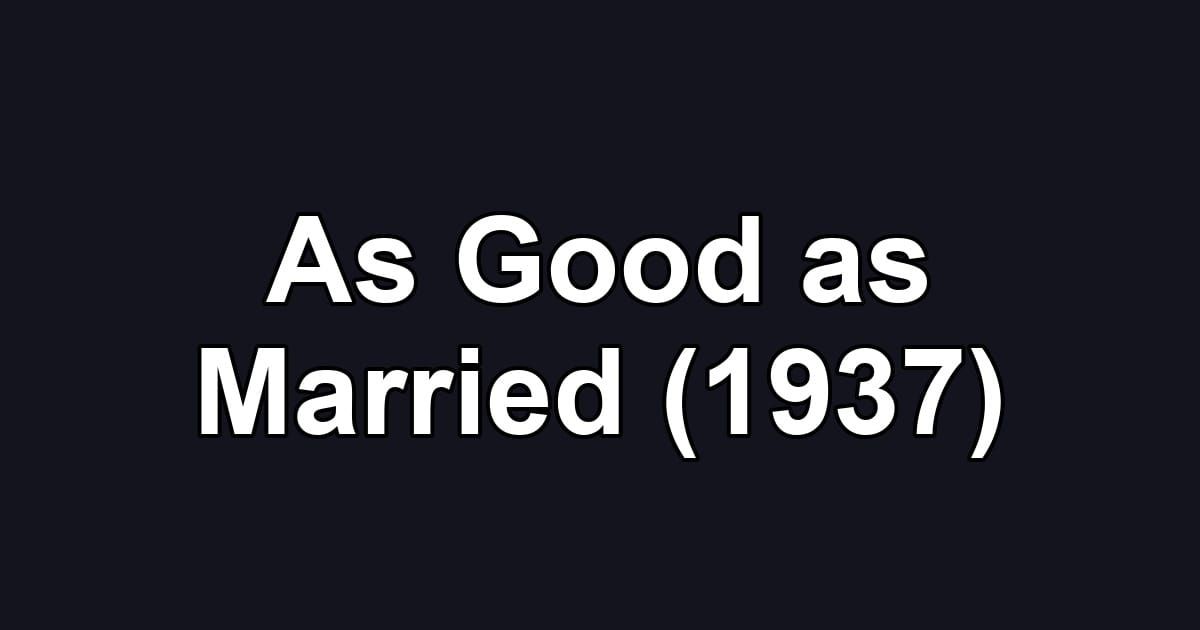 As Good as Married (1937)