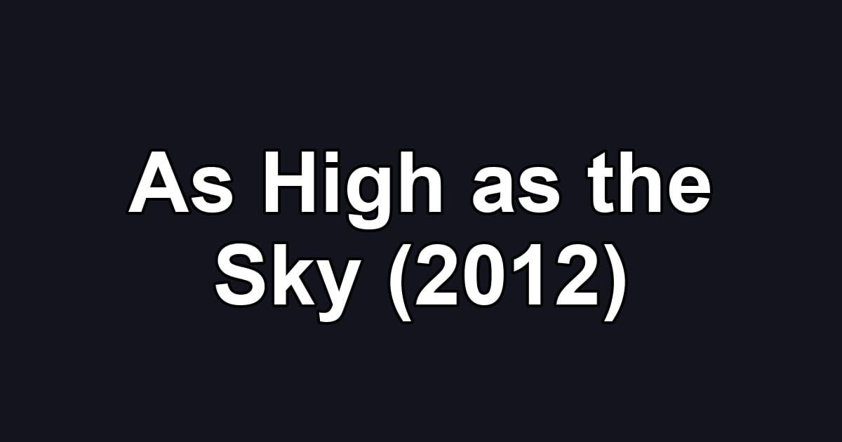 As High as the Sky (2012)