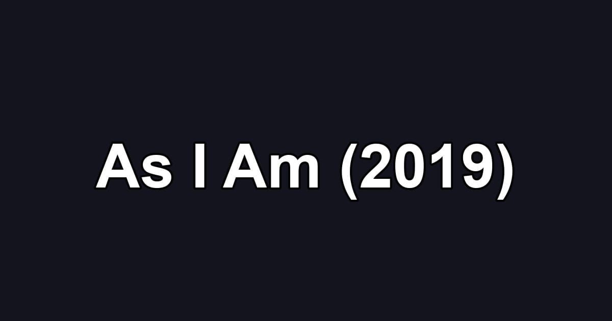 As I Am (2019)