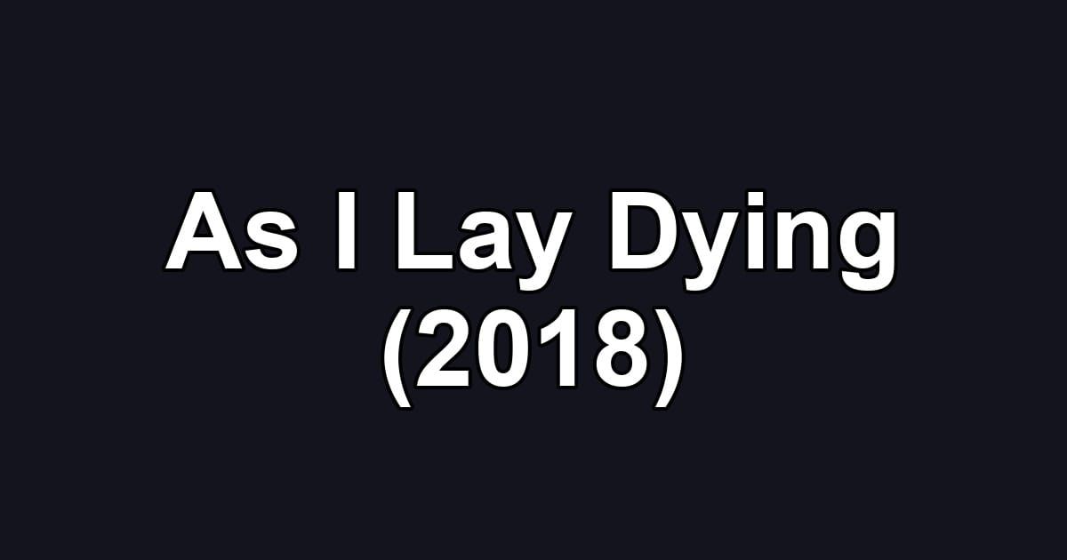 As I Lay Dying (2018)