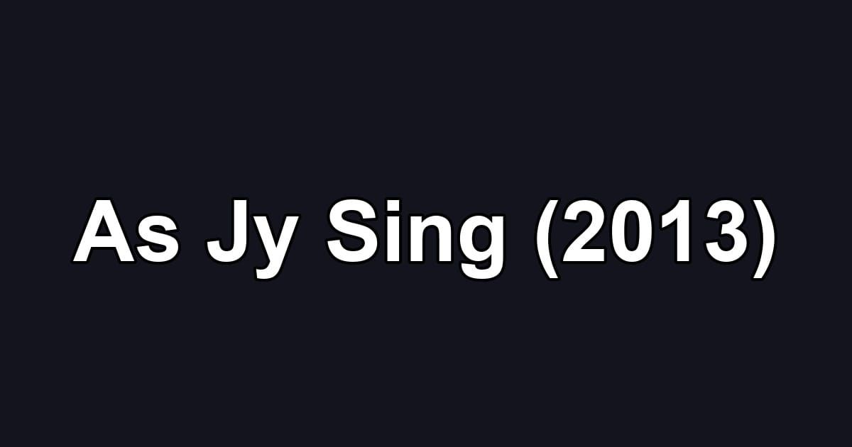 As Jy Sing (2013)