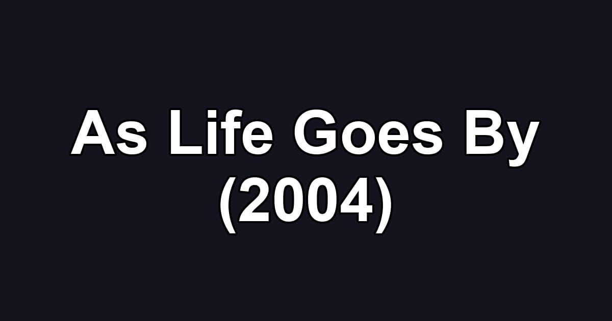 As Life Goes By (2004)
