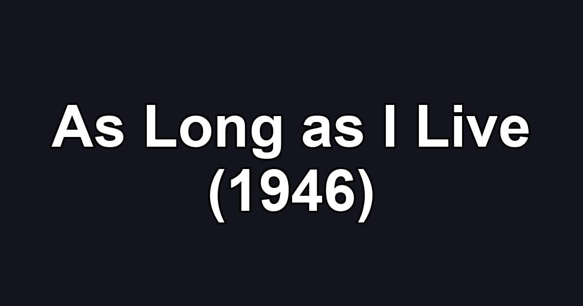 As Long as I Live (1946)