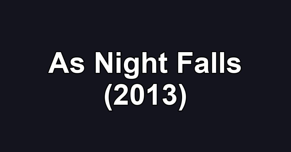 As Night Falls (2013)
