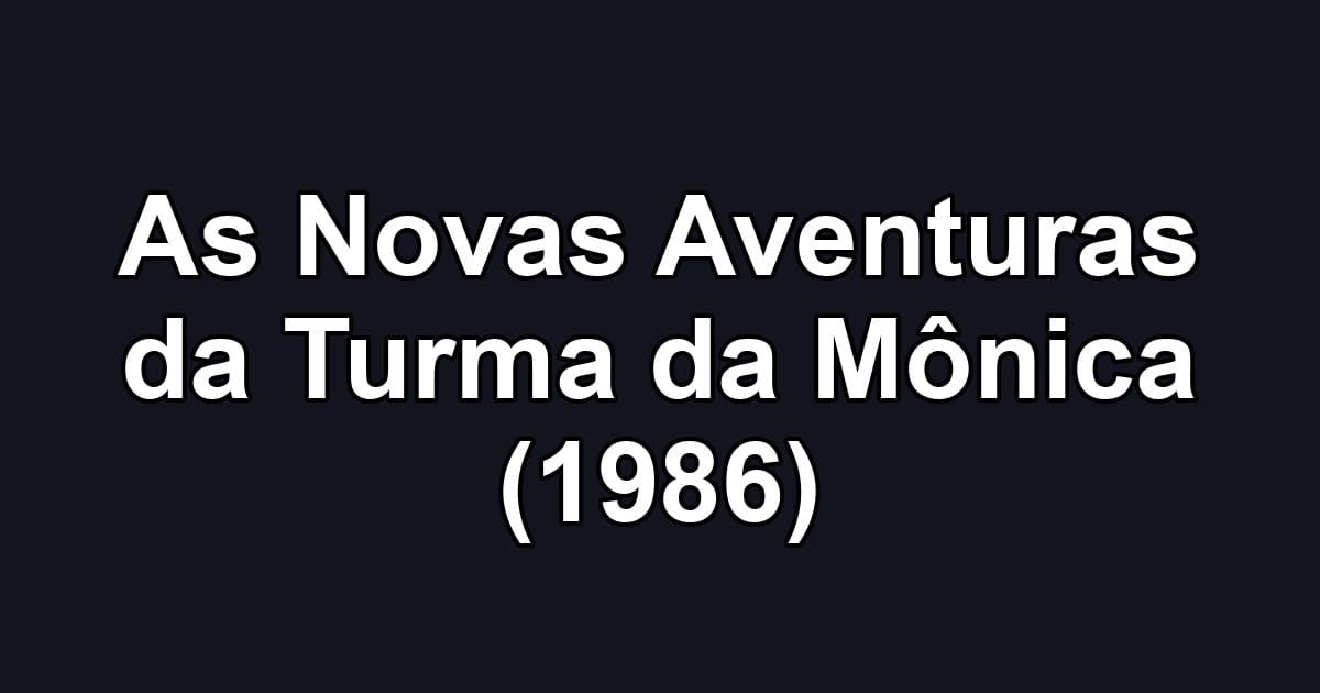 As Novas Aventuras da Turma da Mônica (1986)