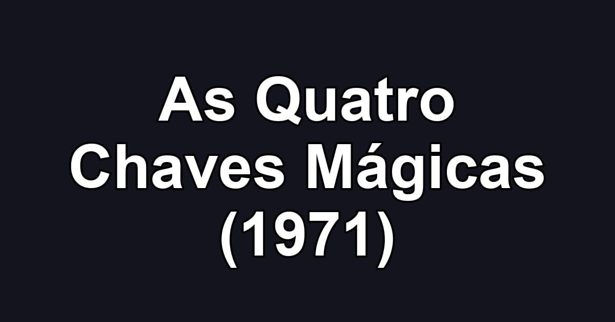 As Quatro Chaves Mágicas (1971)