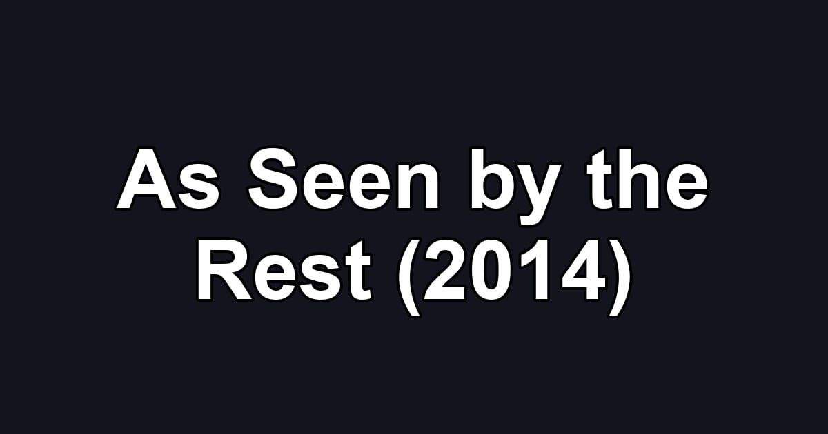 As Seen by the Rest (2014)
