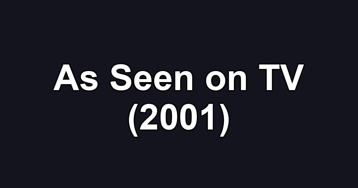 As Seen on TV (2001)