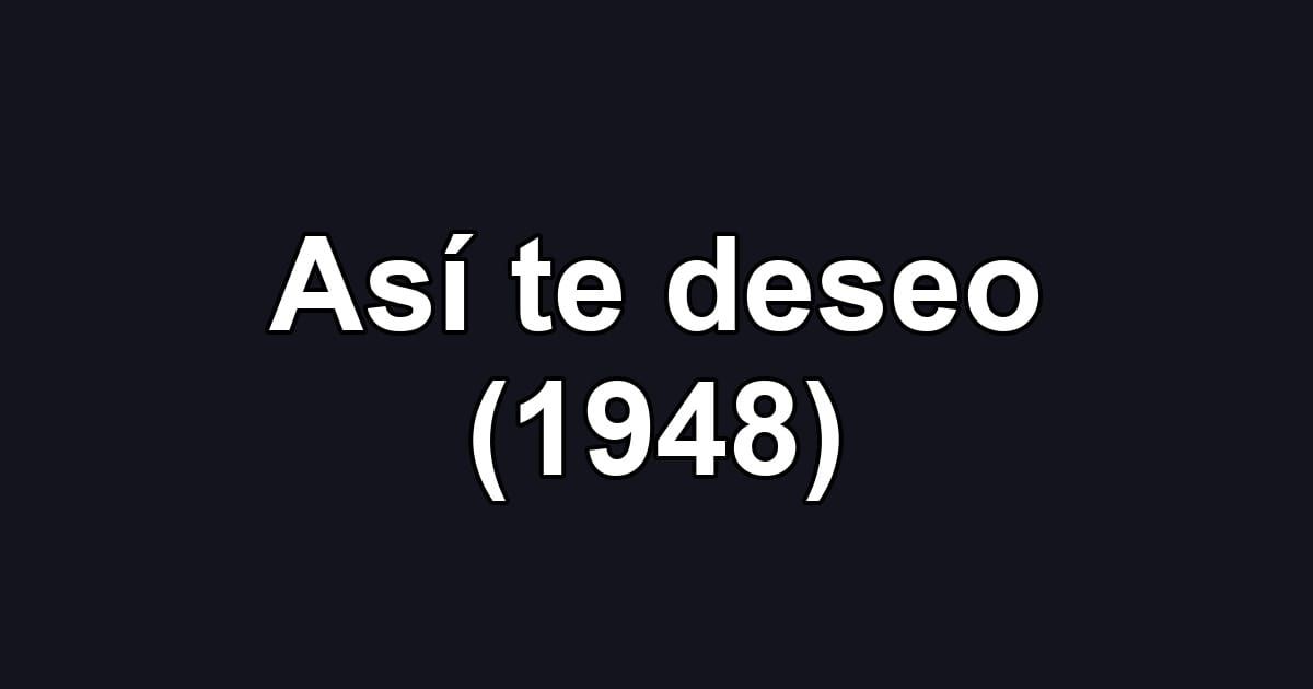 Así te deseo (1948)