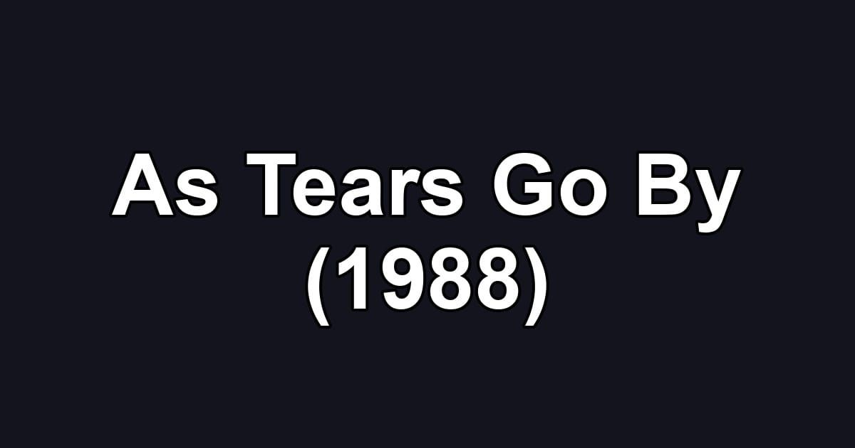 As Tears Go By (1988)