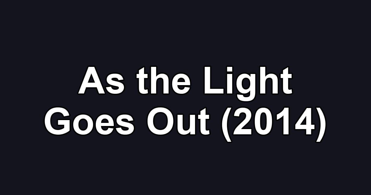 As the Light Goes Out (2014)