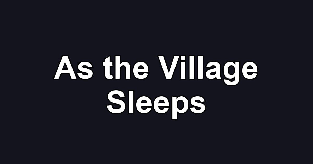 As the Village Sleeps