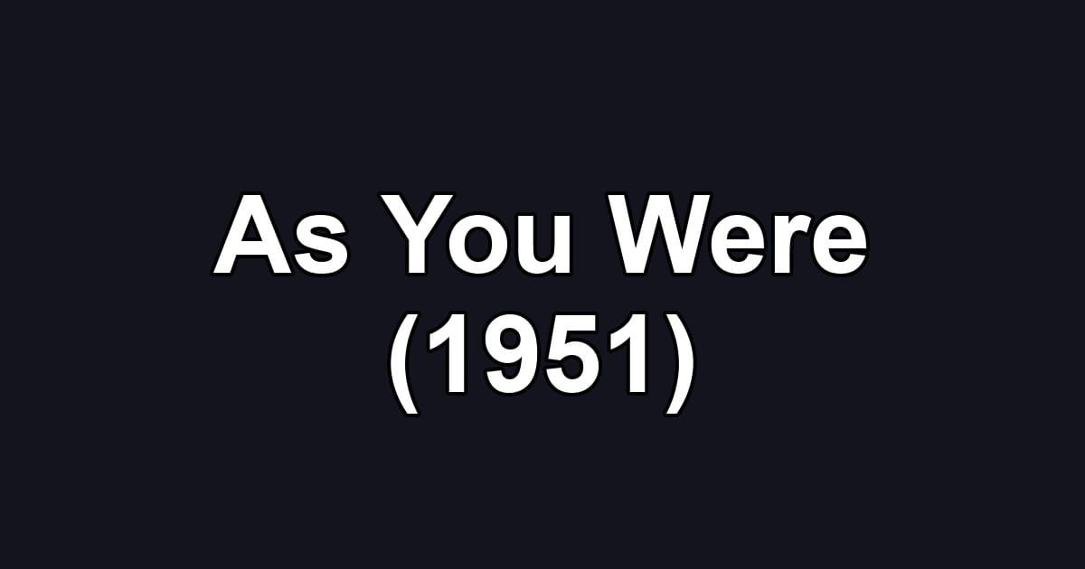 As You Were (1951)