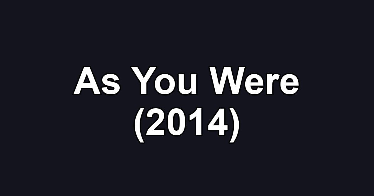 As You Were (2014)