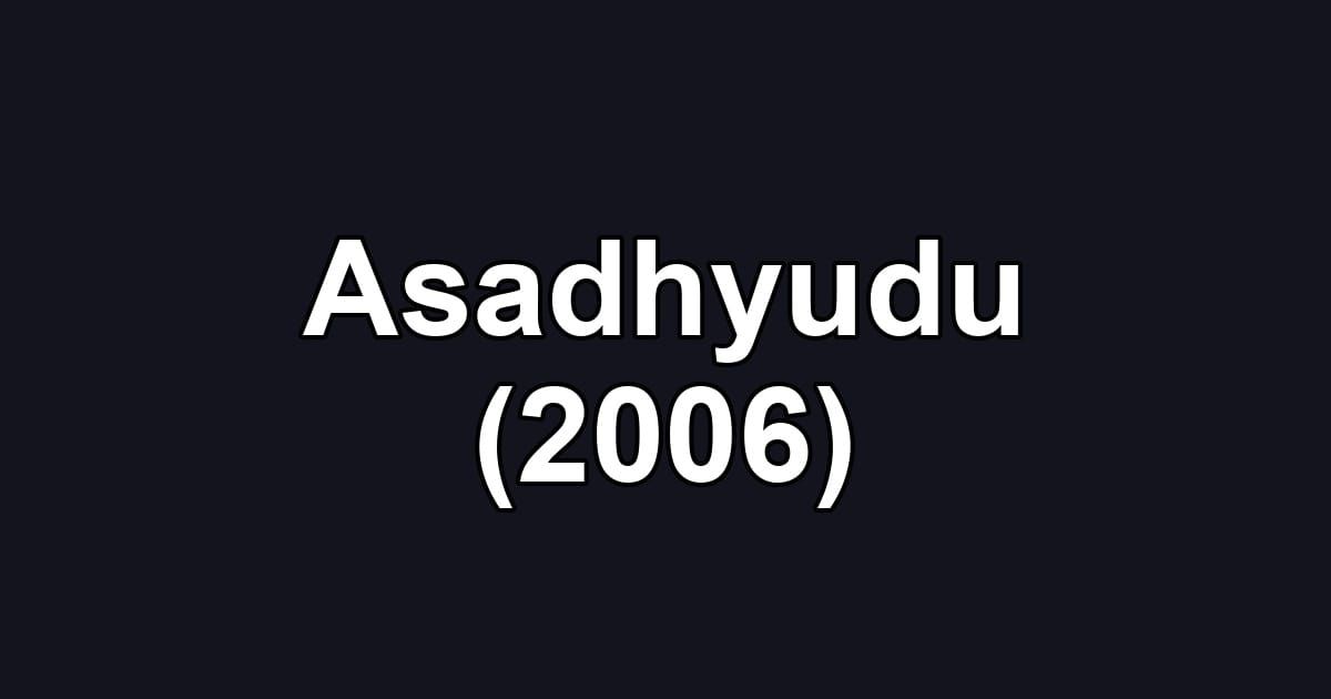 Asadhyudu (2006)