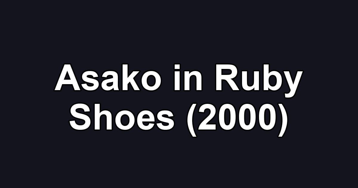 Asako in Ruby Shoes (2000)