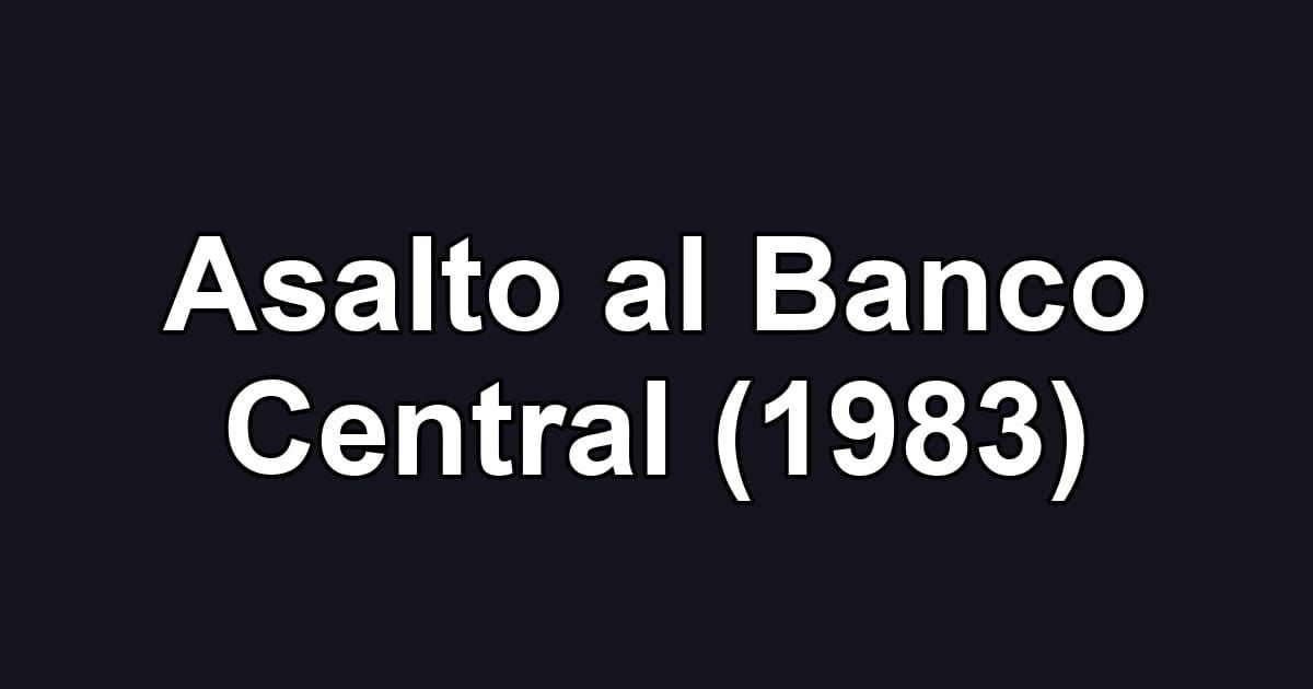 Asalto al Banco Central (1983)