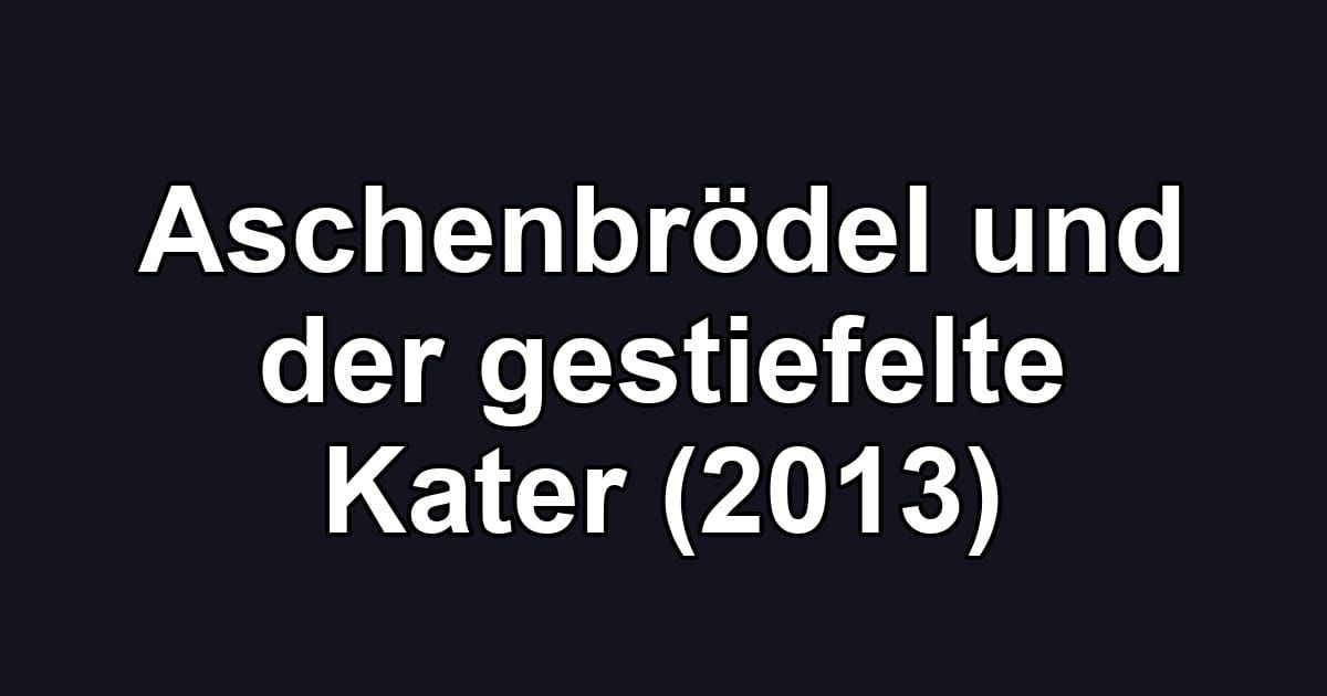 Aschenbrödel und der gestiefelte Kater (2013)