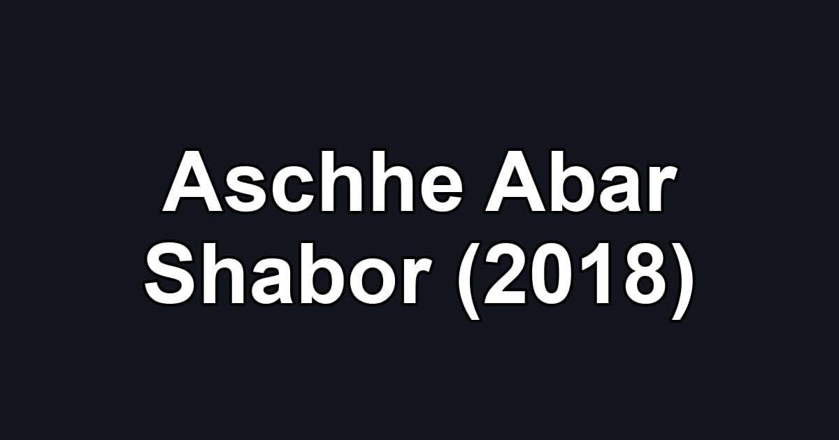 Aschhe Abar Shabor (2018)