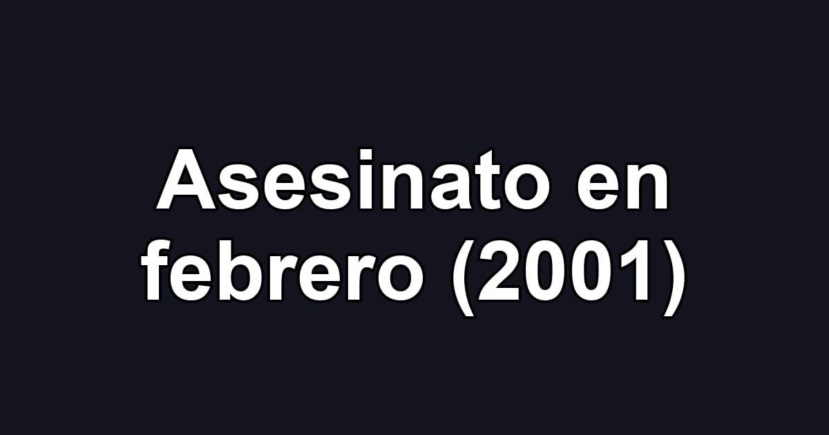 Asesinato en febrero (2001)