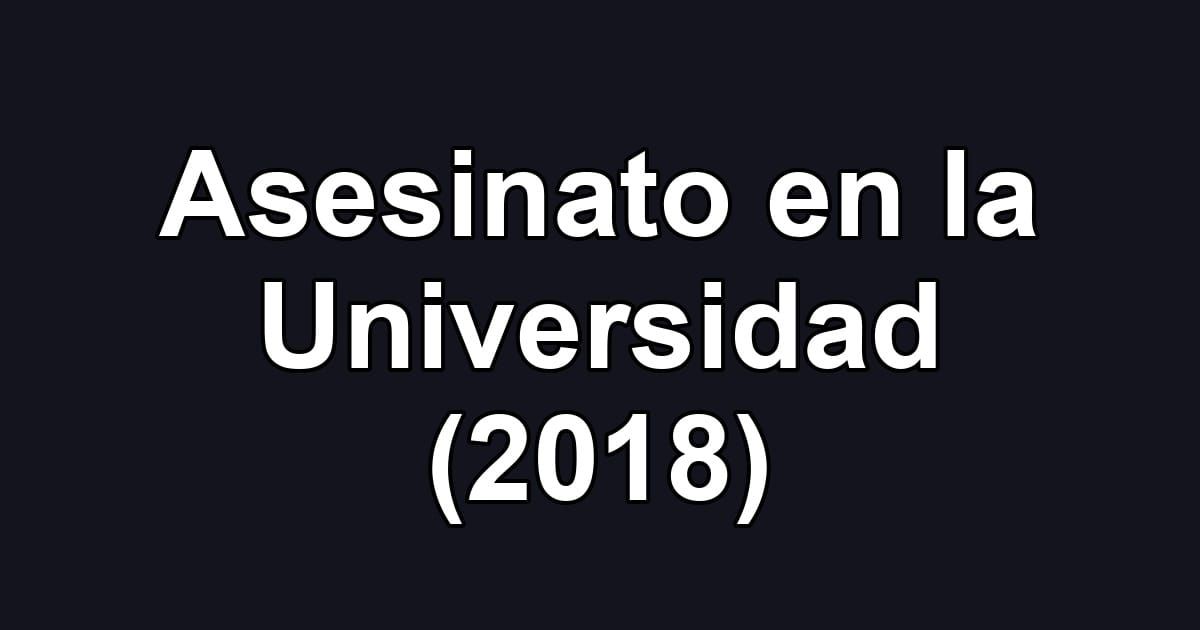 Asesinato en la Universidad (2018)