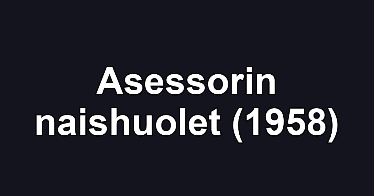 Asessorin naishuolet (1958)
