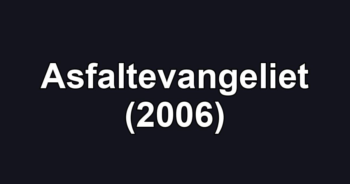 Asfaltevangeliet (2006)