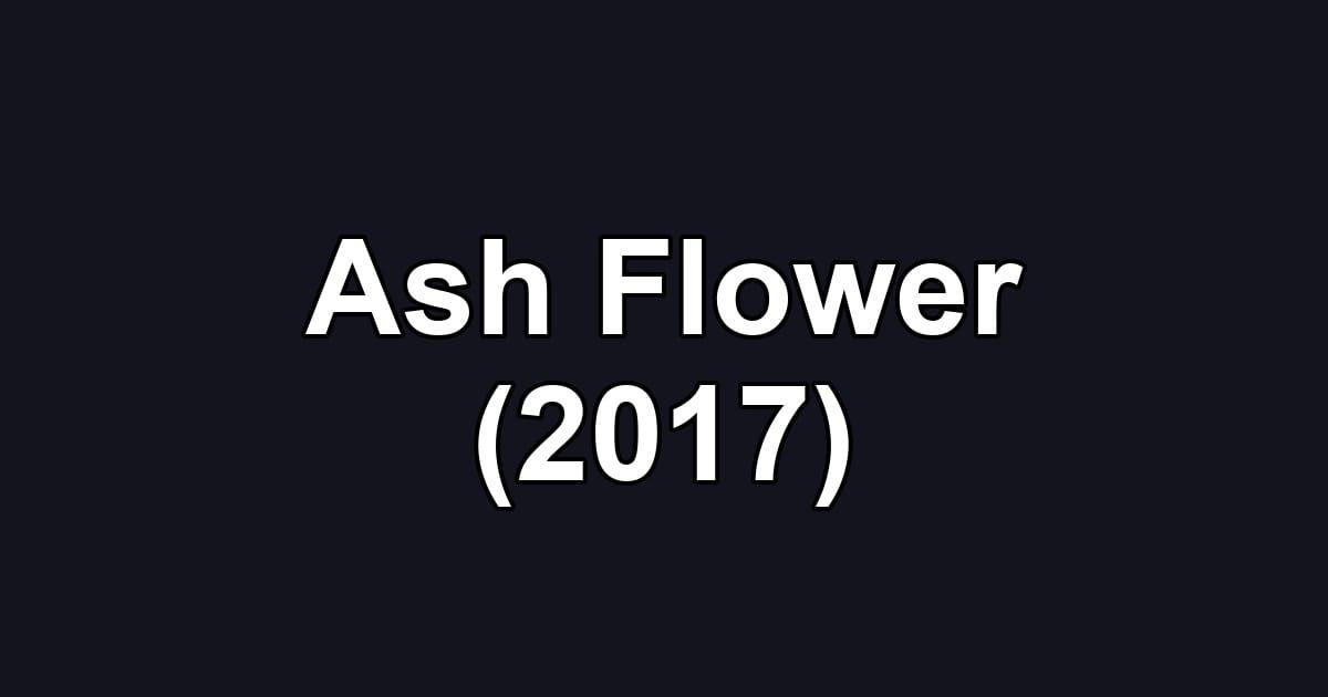 Ash Flower (2017)