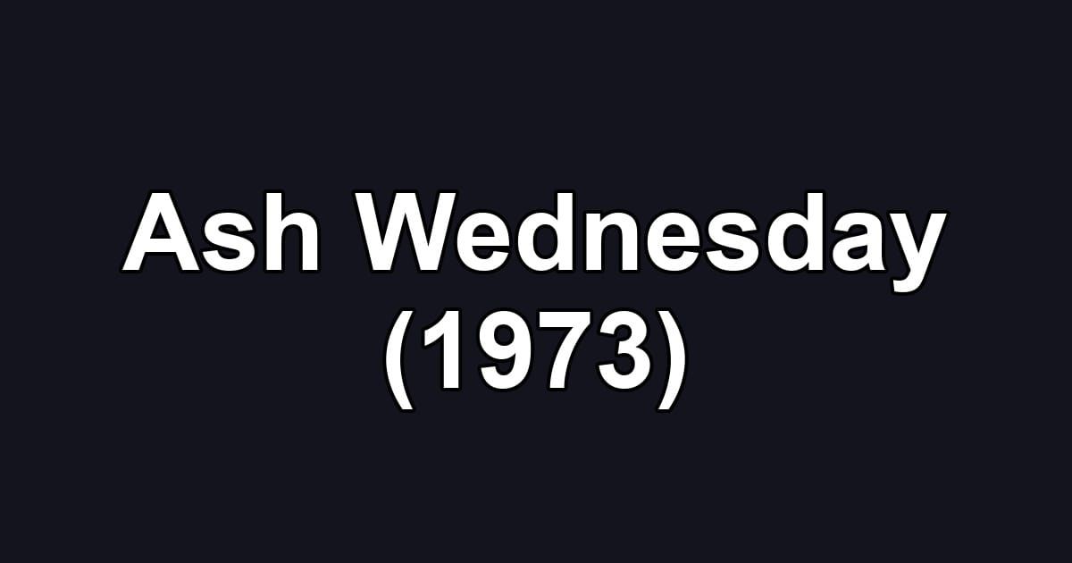 Ash Wednesday (1973)