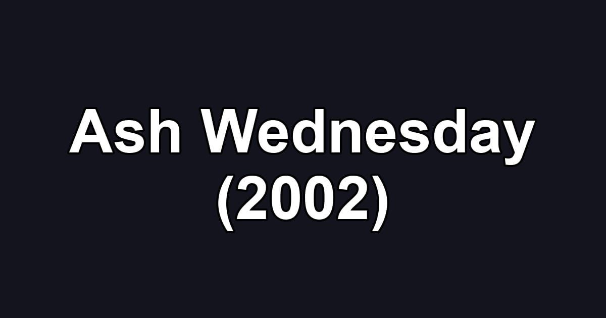Ash Wednesday (2002)