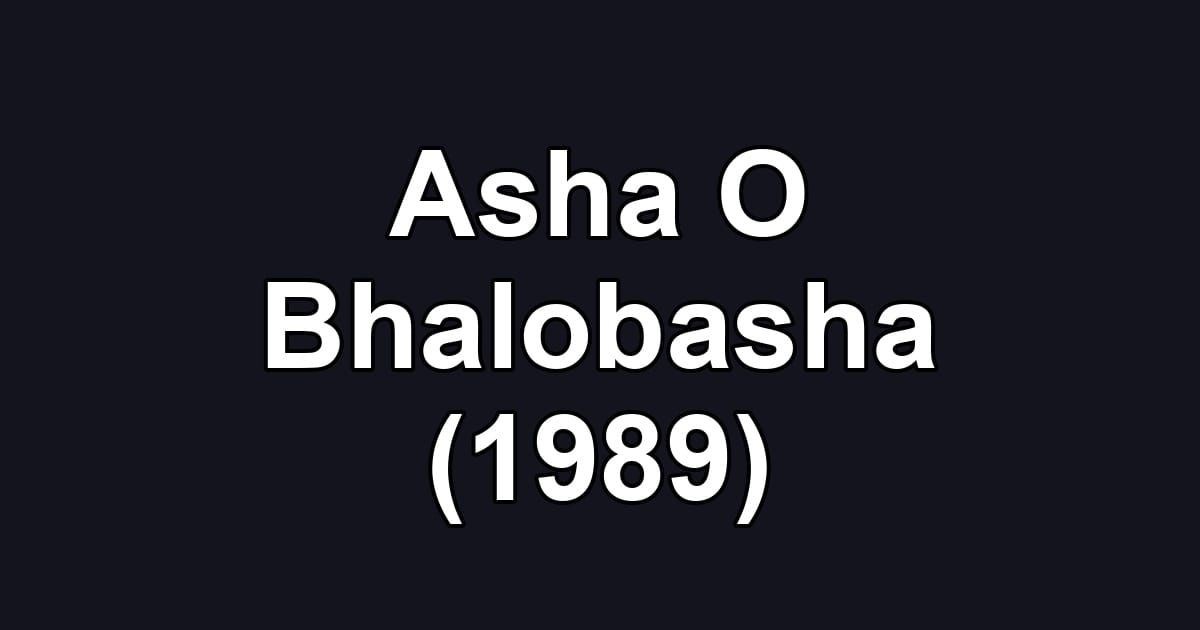 Asha O Bhalobasha (1989)