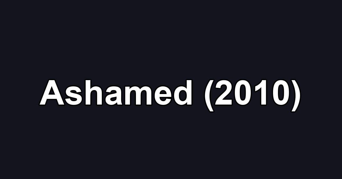 Ashamed (2010)
