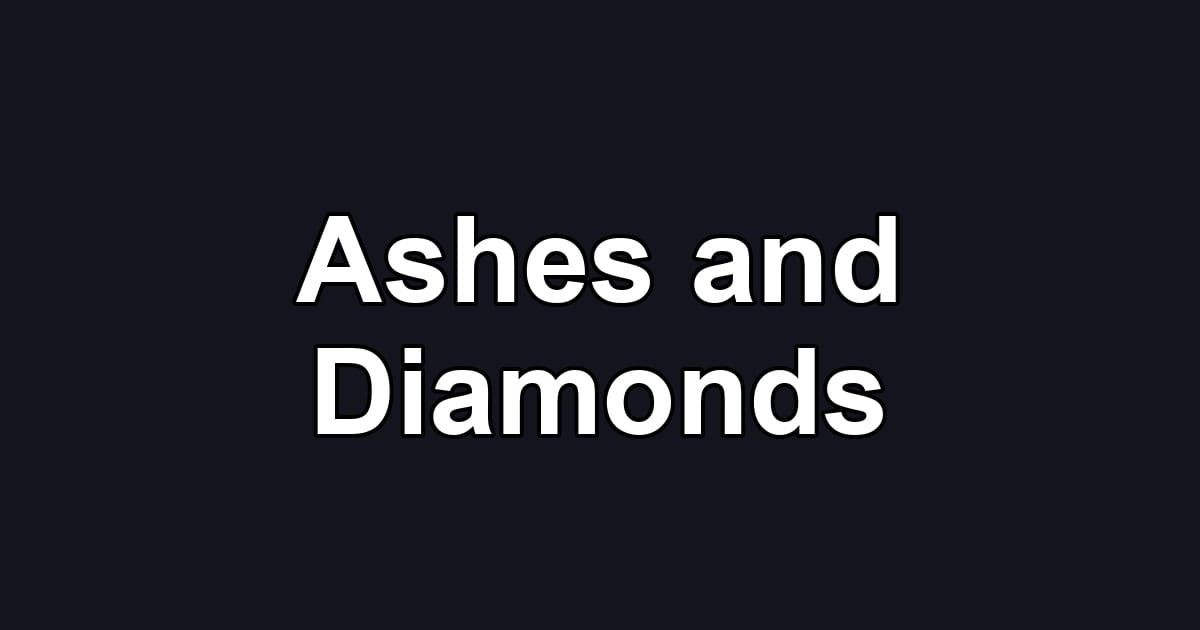 Ashes and Diamonds