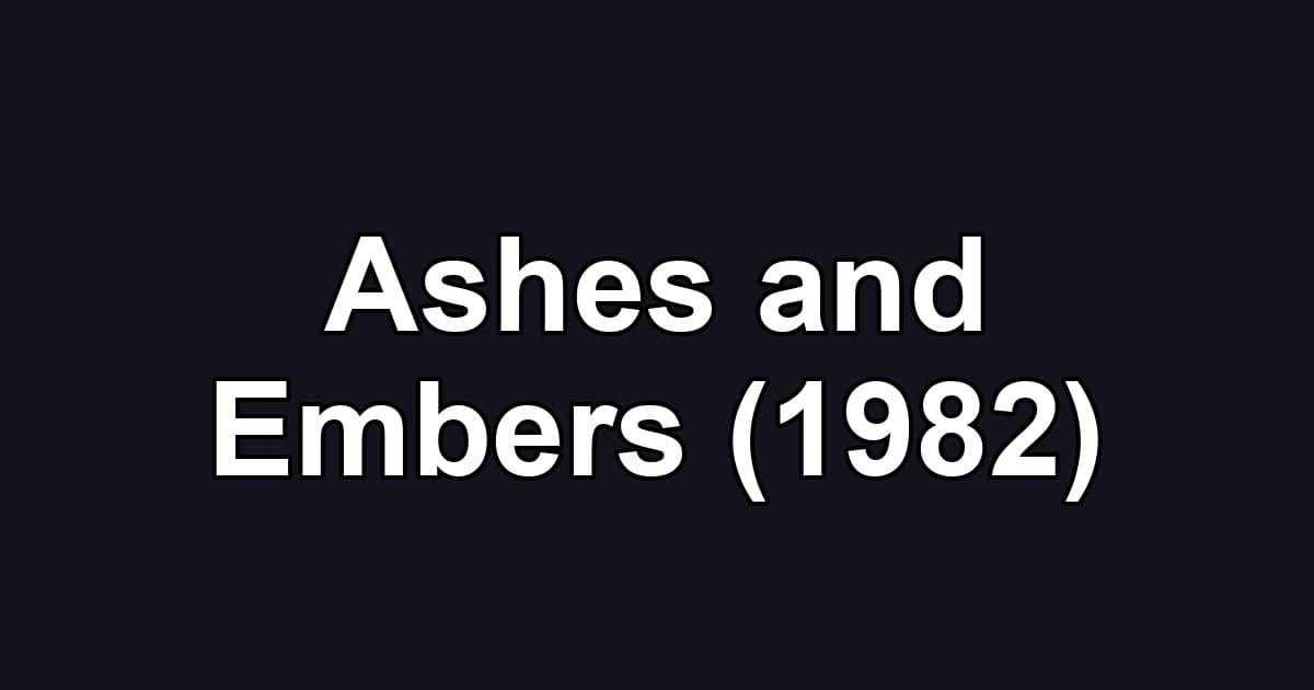 Ashes and Embers (1982)