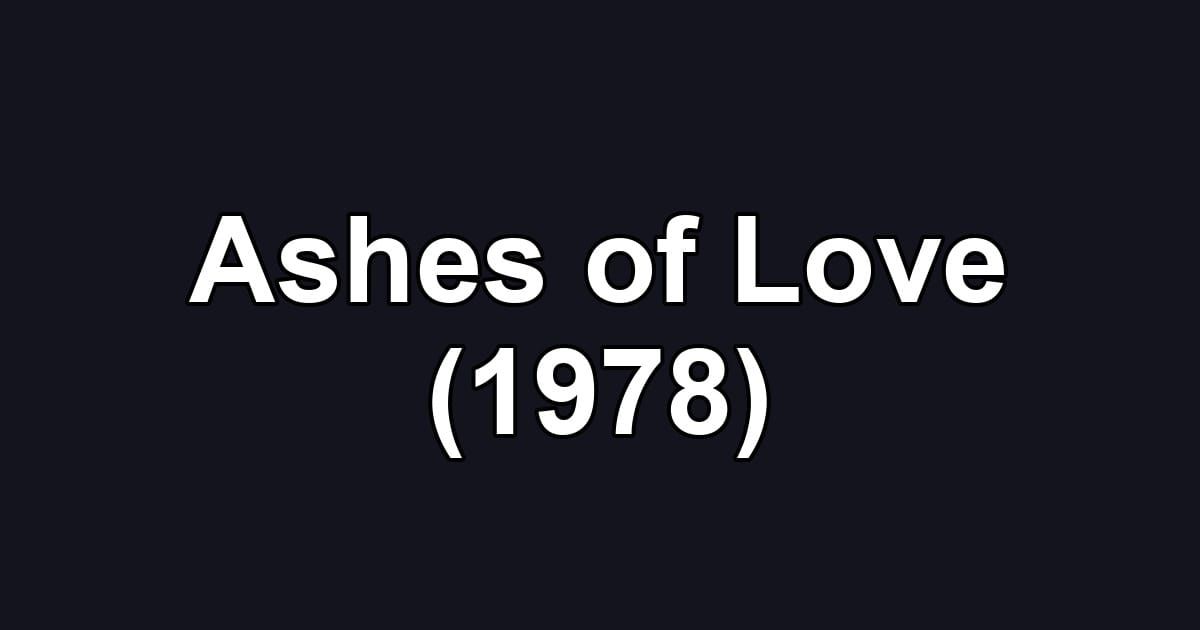 Ashes of Love (1978)