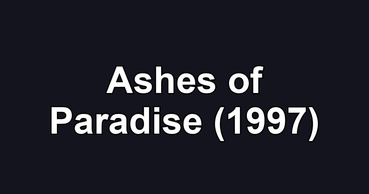 Ashes of Paradise (1997)