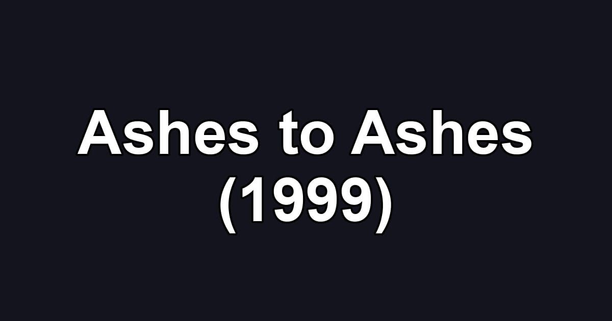Ashes to Ashes (1999)