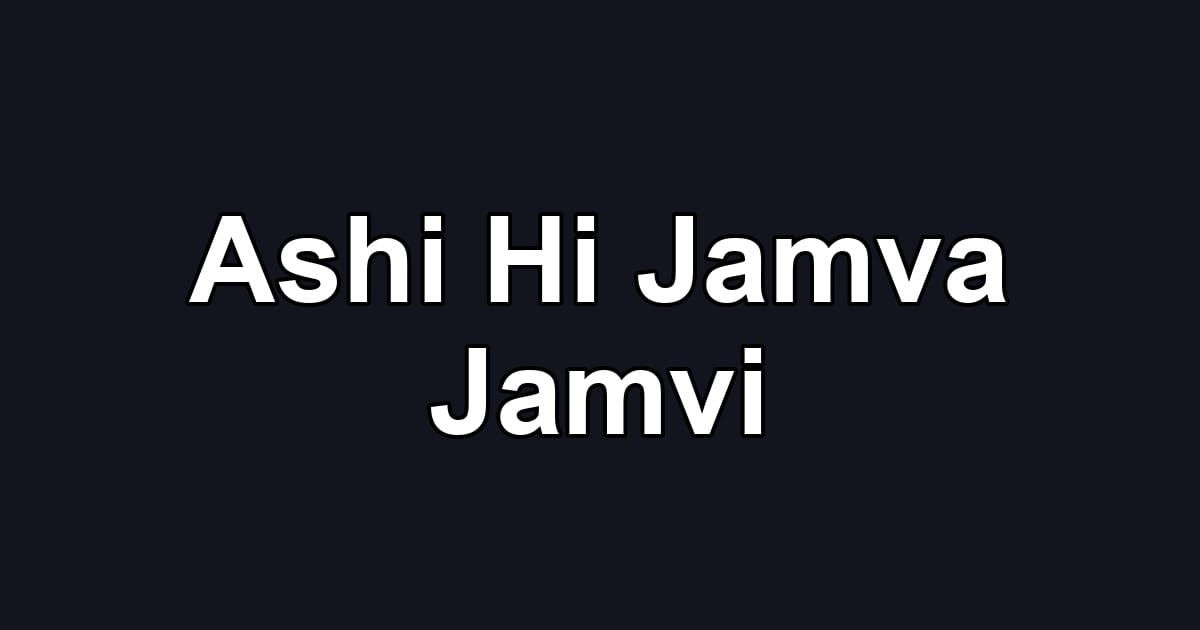 Ashi Hi Jamva Jamvi