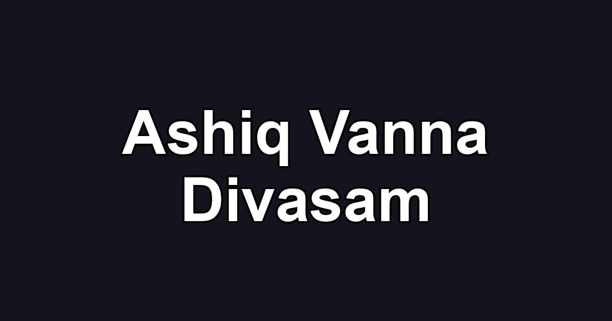 Ashiq Vanna Divasam