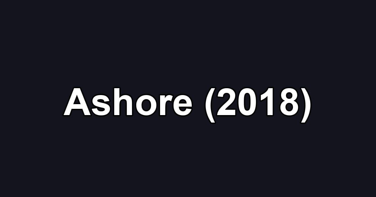 Ashore (2018)