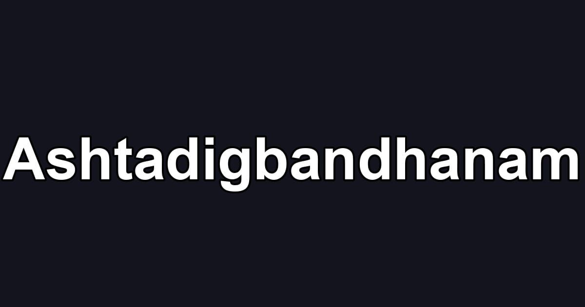 Ashtadigbandhanam