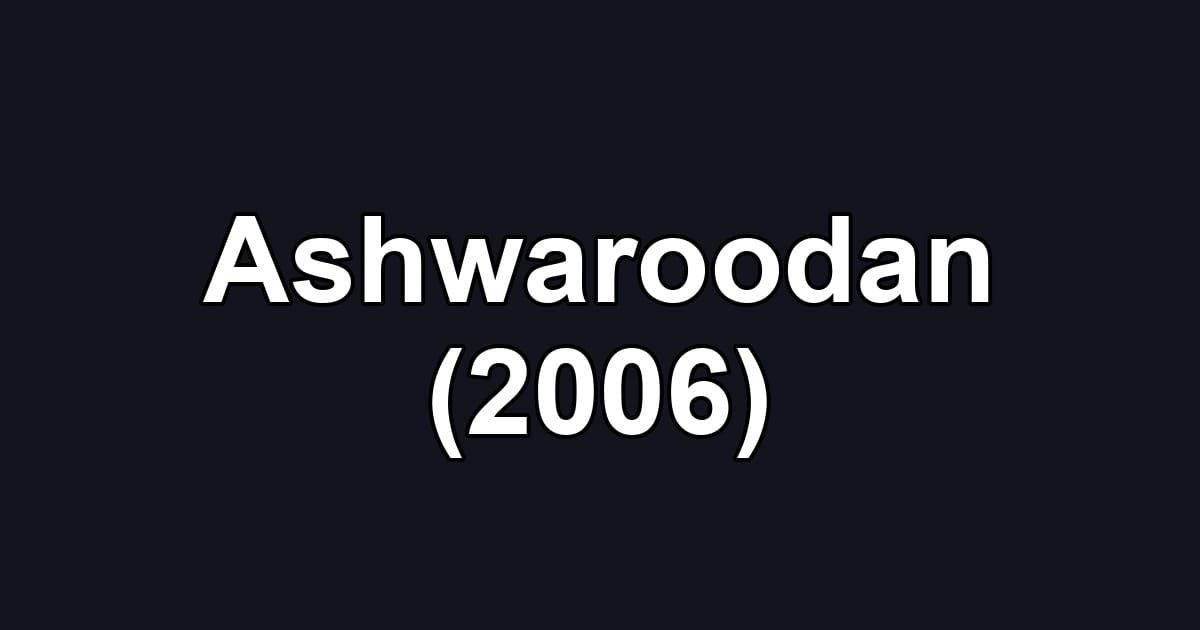 Ashwaroodan (2006)