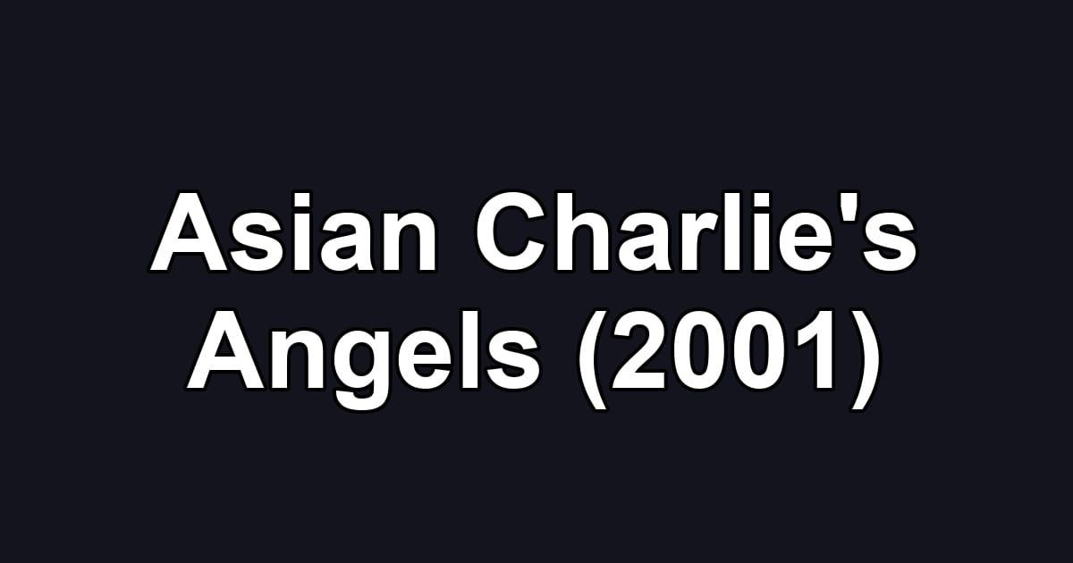Asian Charlie's Angels (2001)