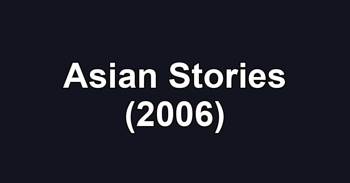 Asian Stories (2006)