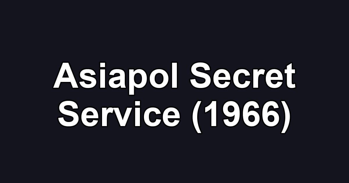 Asiapol Secret Service (1966)