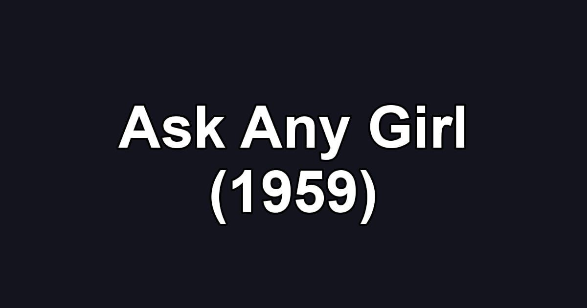 Ask Any Girl (1959)