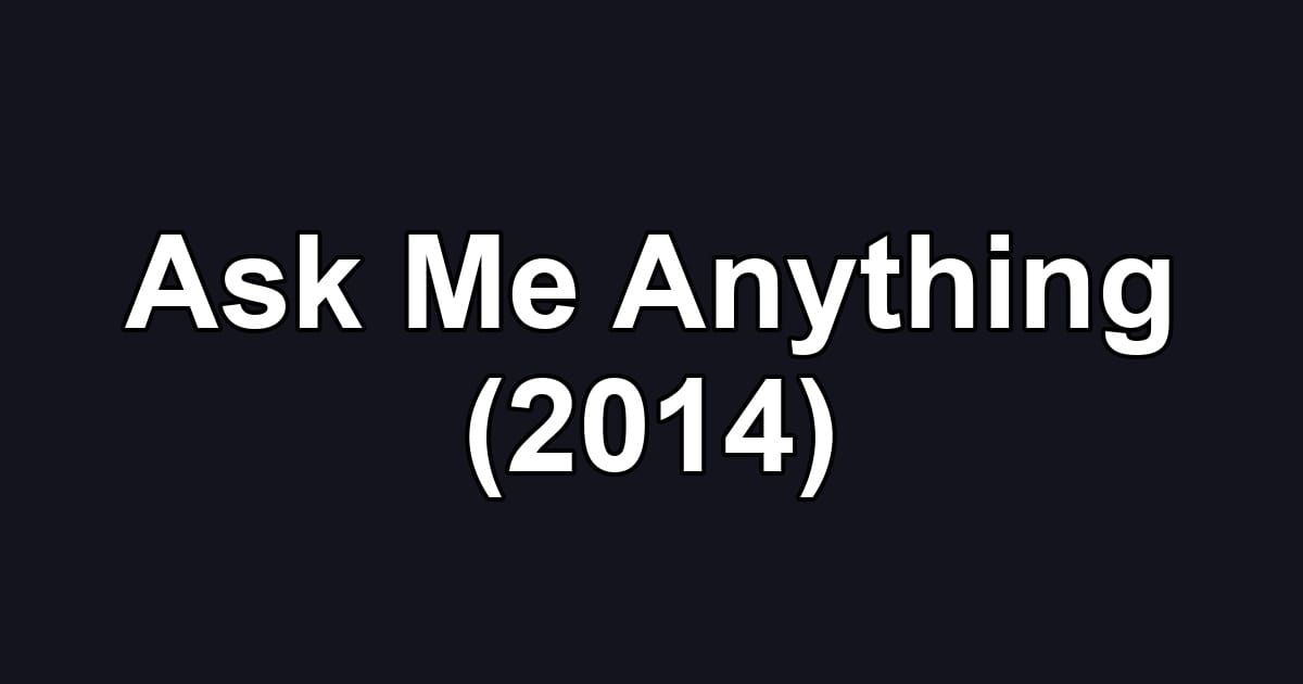 Ask Me Anything (2014)