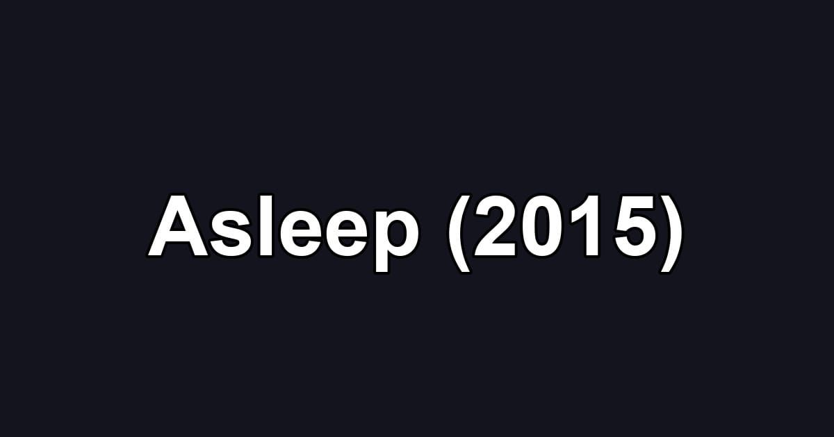 Asleep (2015)